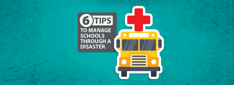 6 Tips To Manage Schools Through A Disaster