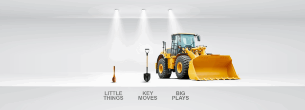 Image of a bulldozer labeled big plays, a shovel labeled key moves, and a spoon labeled little thing.