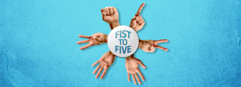 5 hands with a fist, 1 finger, 2 finger, 3 finger, 4 finger, and 5 finger around a circle that says fist to five